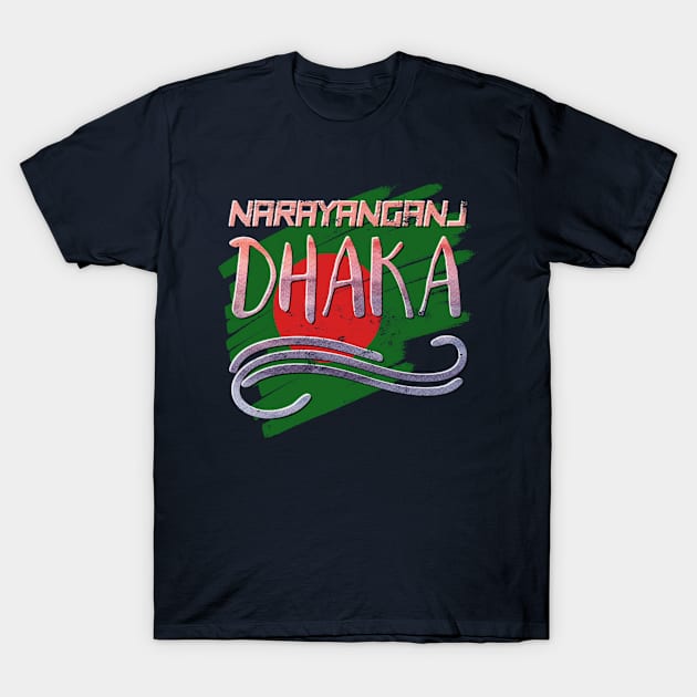 Narayanganj Dhaka T-Shirt by patrioteec